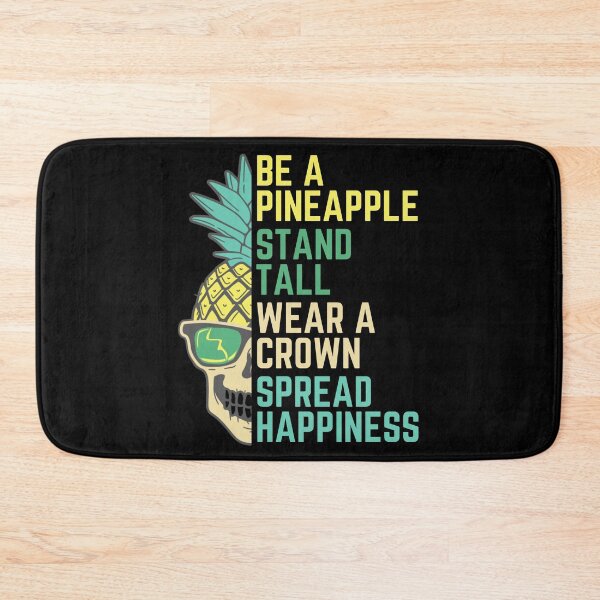 Item preview, Be a Pineapple Stand Tall Wear a Crown Spread Happiness designed and sold by BunBuntheDog-.