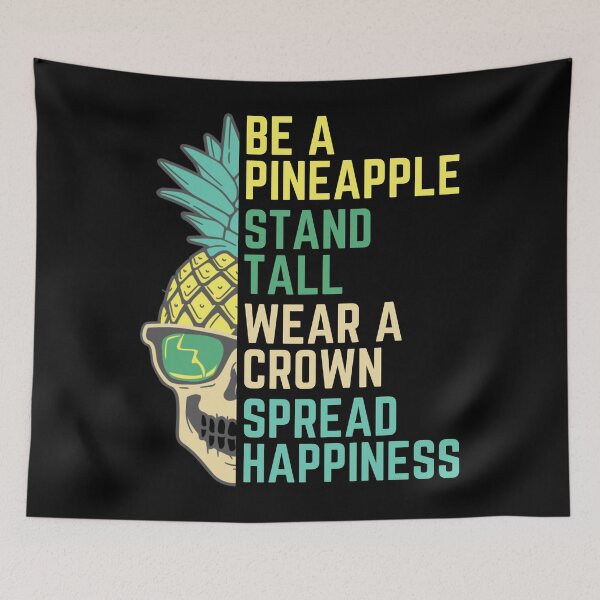 Item preview, Be a Pineapple Stand Tall Wear a Crown Spread Happiness designed and sold by BunBuntheDog-.