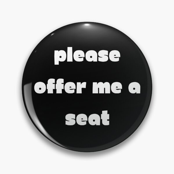 Item preview, Please offer me a seat (white on black) designed and sold by RandomlyRainbow.