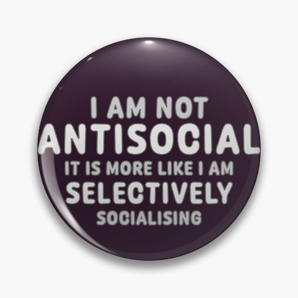 Item preview, I Am Not Antisocial - Just Selectively Socialising designed and sold by Fanarchist.