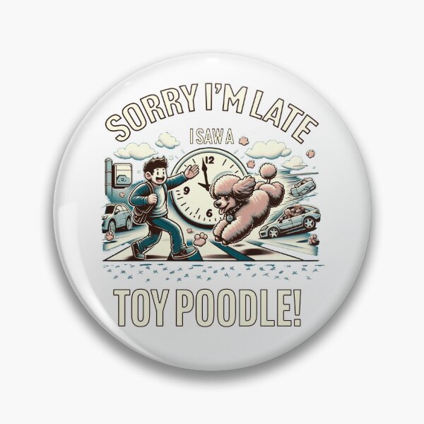 Item preview, Sorry I'm Late Saw A Poodle designed and sold by toypoodlemom.