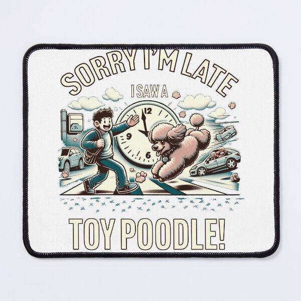 Item preview, Sorry I'm Late Saw A Poodle designed and sold by toypoodlemom.
