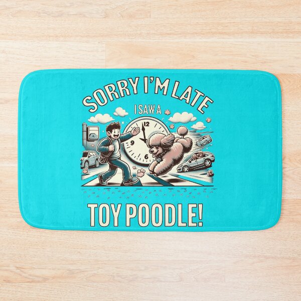 Item preview, Sorry I'm Late Saw A Poodle designed and sold by toypoodlemom.