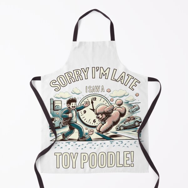 Item preview, Sorry I'm Late Saw A Poodle designed and sold by toypoodlemom.