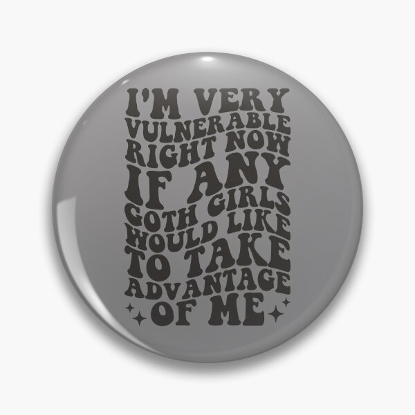 Item preview, I’m Very Vulnerable Right Now If Any Goth Girls Would Like To Take Advantage Of Me designed and sold by KMIKBAL7.