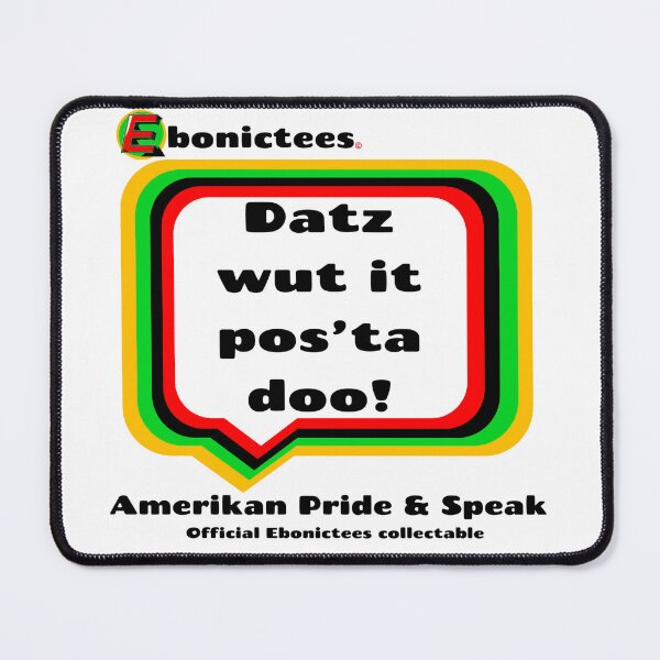 Item preview, Datz wut it pos'ta doo! Ebonictees ebonic / aave phrase. designed and sold by Ebonictees.