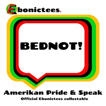 Artwork thumbnail, BEDNOT! Ebonictees ebonic / aave phrase. by Ebonictees