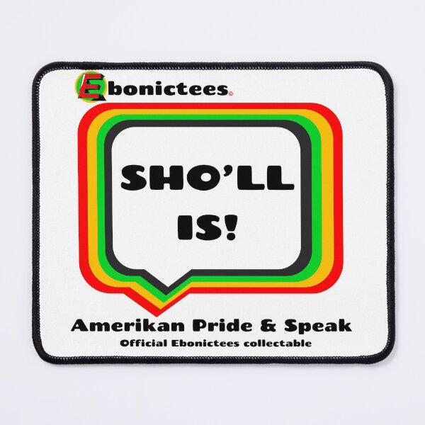 Item preview, SHO'LL IS!  Ebonictees ebonic / aave phrase. designed and sold by Ebonictees.