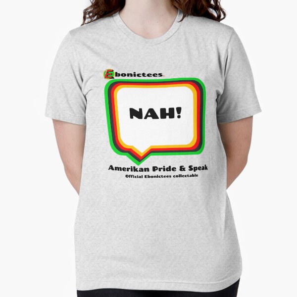 Item preview, NAH! Ebonictees ebonic phrase. designed and sold by Ebonictees.