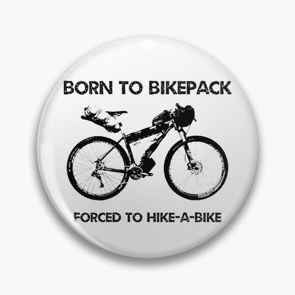 Item preview, Born To Bikepack Forced To Hike-A-Bike designed and sold by Esskay Designs.