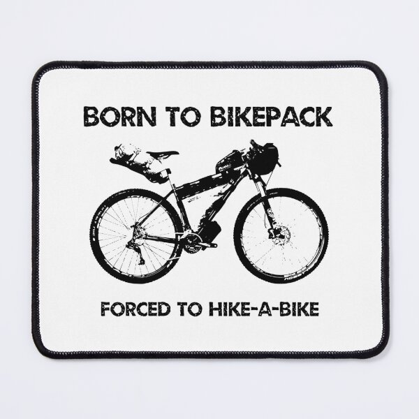 Item preview, Born To Bikepack Forced To Hike-A-Bike designed and sold by Esskay Designs.