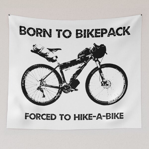 Item preview, Born To Bikepack Forced To Hike-A-Bike designed and sold by Esskay Designs.