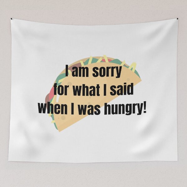 Item preview, I Am Sorry For What I Said When I was Hungry! designed and sold by tommywvcacher.