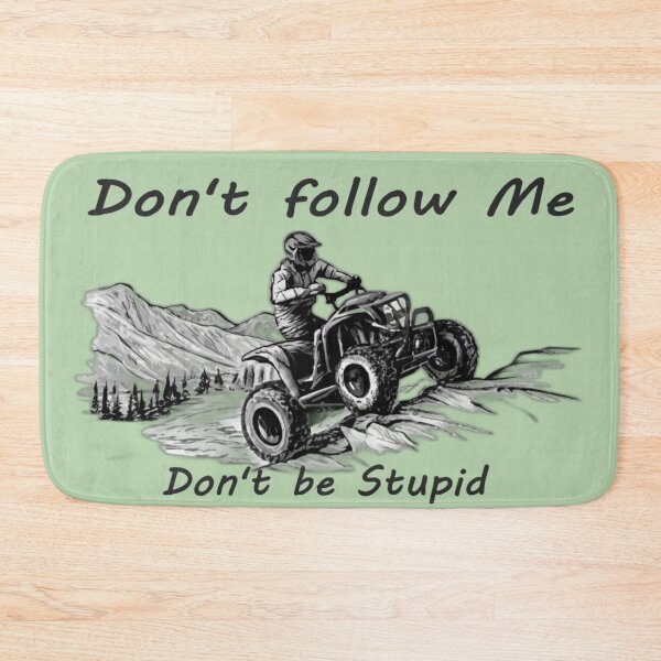 Item preview, Sketch of a quad bike in the mountains with text 'Don't follow me, don't be stupid' designed and sold by Tomasz  Siennicki.