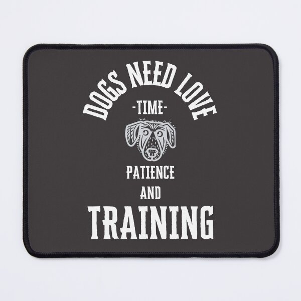 Item preview, Dog time, patience and training designed and sold by kookycomet.