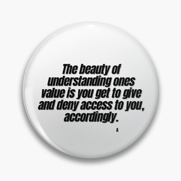 Item preview, The beauty of understanding ones value is you get to give and deny access to you, accordingly. designed and sold by Finds.