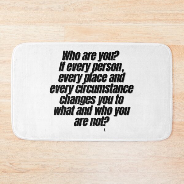 Item preview, Who are you  If every person, every place and every circumstance changes you to what and who you are not designed and sold by Finds.
