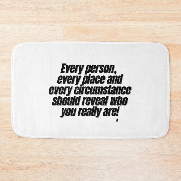 Item preview, Every person,  every place and every circumstance should reveal who you really are! designed and sold by Finds.