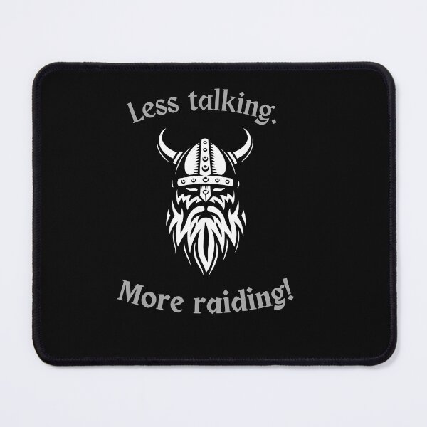 Item preview, Less talking. More raiding! designed and sold by WorldEyeDesigns.