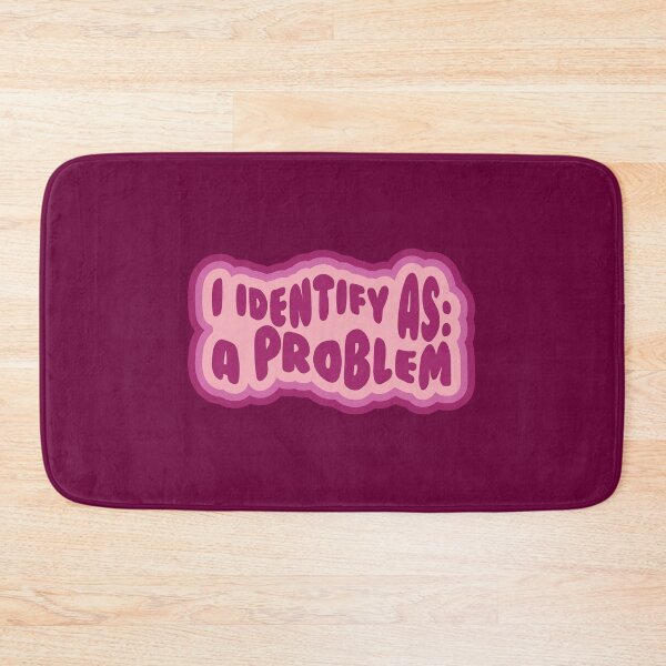 Item preview, I Identify as a Problem designed and sold by Megswest.