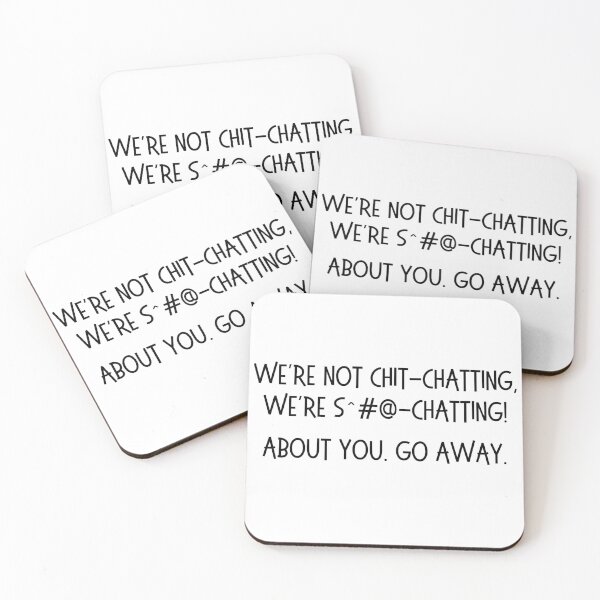 Item preview, We're not chit-chatting, we're S#* chatting. About you. designed and sold by OtterLakeCo.