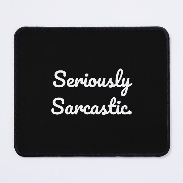 Item preview, Seriously Sarcastic. designed and sold by QuoteQuest.