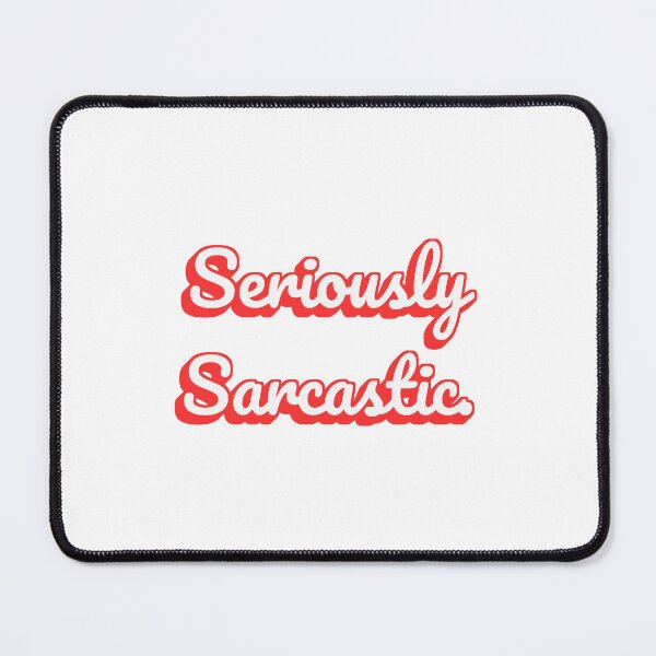 Item preview, Seriously Sarcastic. designed and sold by QuoteQuest.