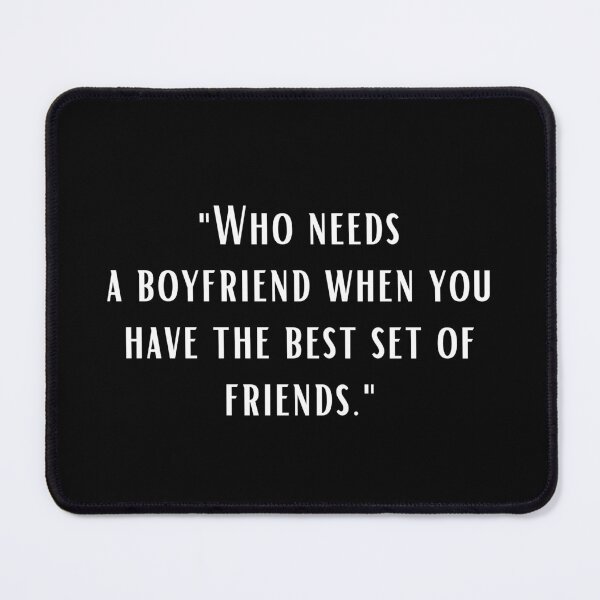 Item preview, Who needs a boyfriend when you have the best set of friends designed and sold by typographi.