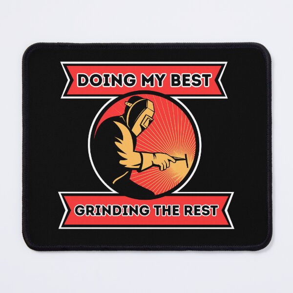 Item preview, Doing My Best Grinding The Rest - Funny Welder designed and sold by Dailey-FS.