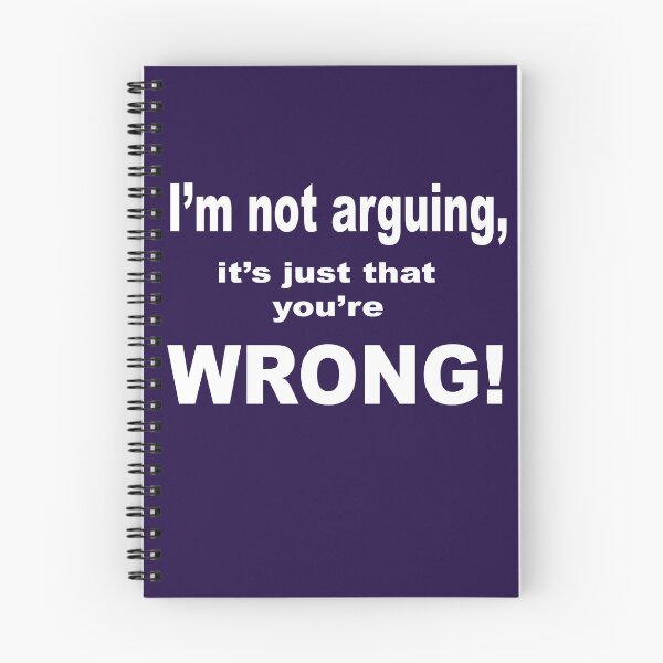 Item preview, I'm Not Arguing, You're Wrong! design comical designed and sold by Jobrien58.