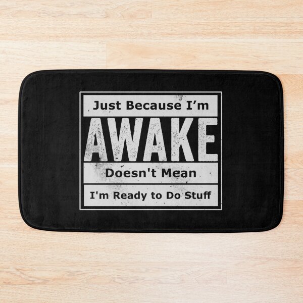 Item preview, Just Because I'm Awake designed and sold by HorizonDesignz.