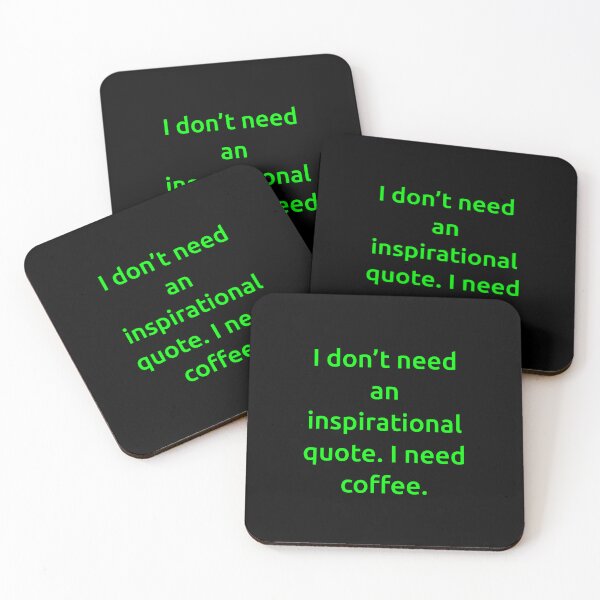 Item preview, I don’t need an inspirational quote. I need coffee. designed and sold by IMCDT.