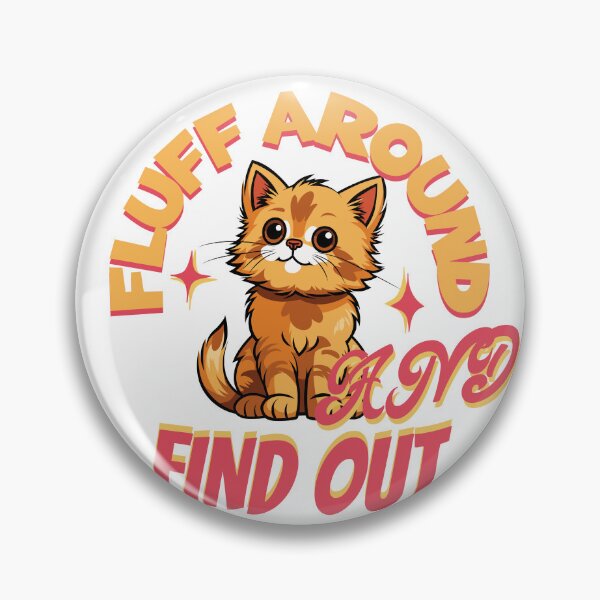 Item preview, Fluff Around And Find Out designed and sold by VelosityPrints.