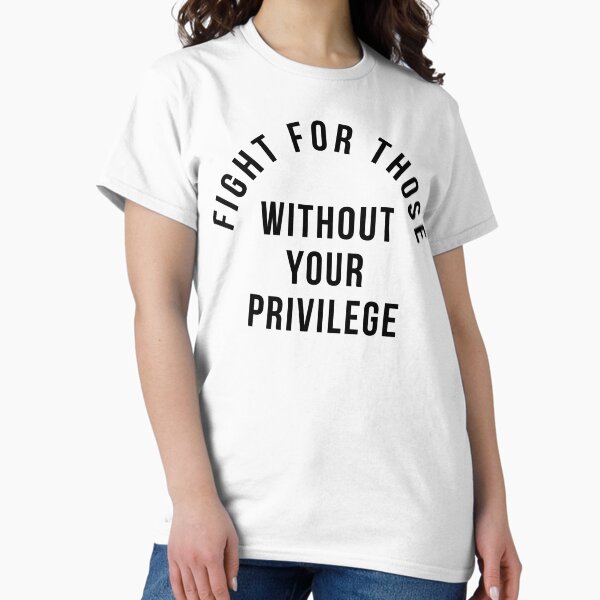 Item preview, Fight For Those Without Your Privilege designed and sold by kjanedesigns.