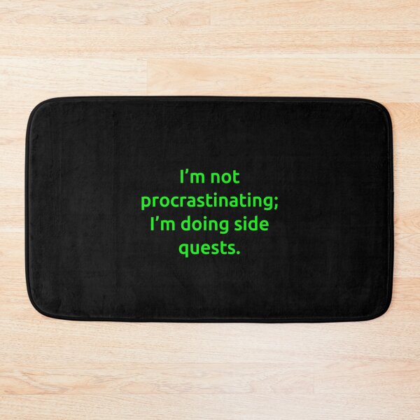Item preview, I’m not procrastinating; I’m doing side quests. designed and sold by IMCDT.