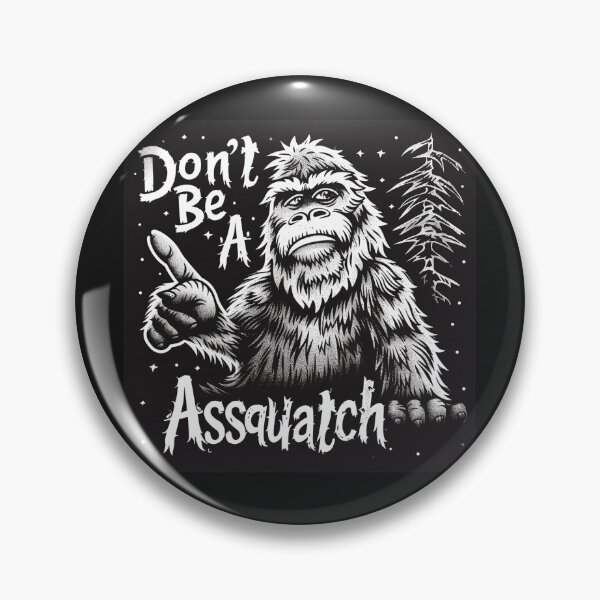 Item preview, Bigfoot "Don't Be A Assquatch"  designed and sold by Driftwood Spirits.