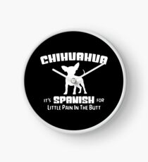 Funny Chihuahua Spanish Pain in the Butt Clock