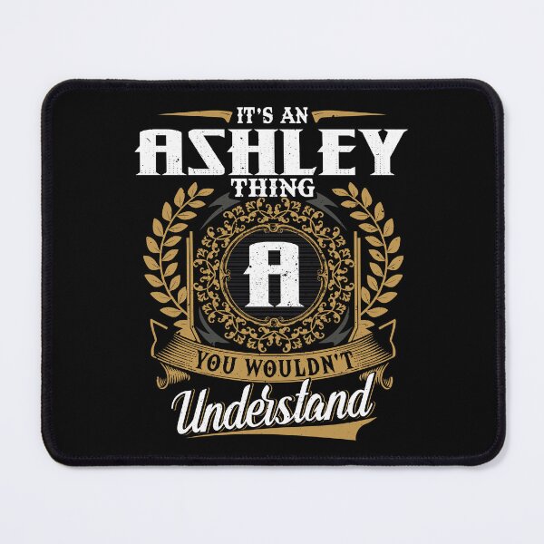 Item preview, It Is An Ashley Thing You Wouldnt Understand designed and sold by Huck-me.