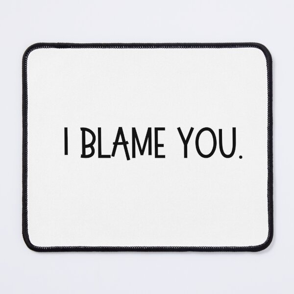 Item preview, I blame you. designed and sold by OtterLakeCo.