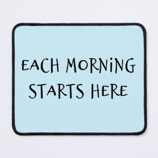 Item preview, "Each Morning Starts Here" Phrase designed and sold by kristimb.