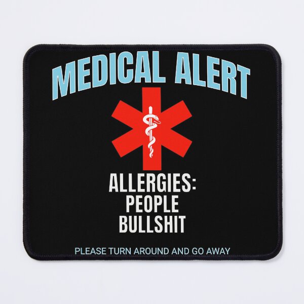 Item preview, Medical Alert. Alergies: People & Bullshit designed and sold by Twisted-Teeze.