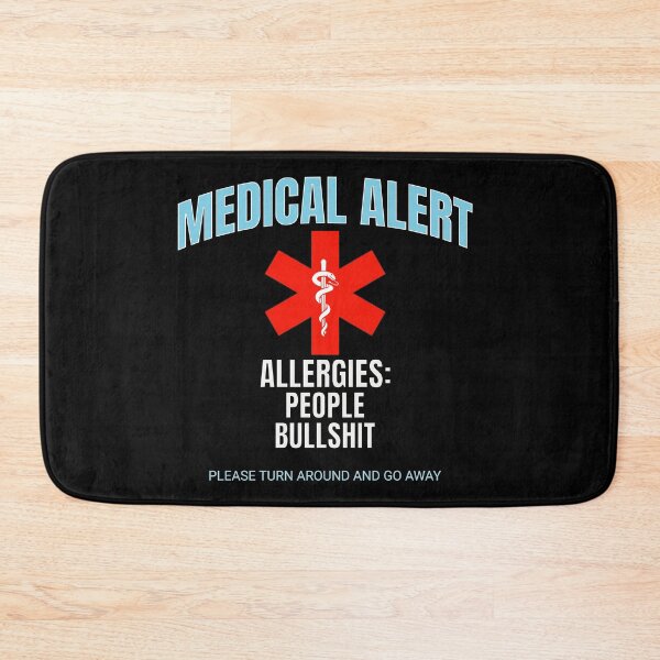 Item preview, Medical Alert. Alergies: People & Bullshit designed and sold by Twisted-Teeze.