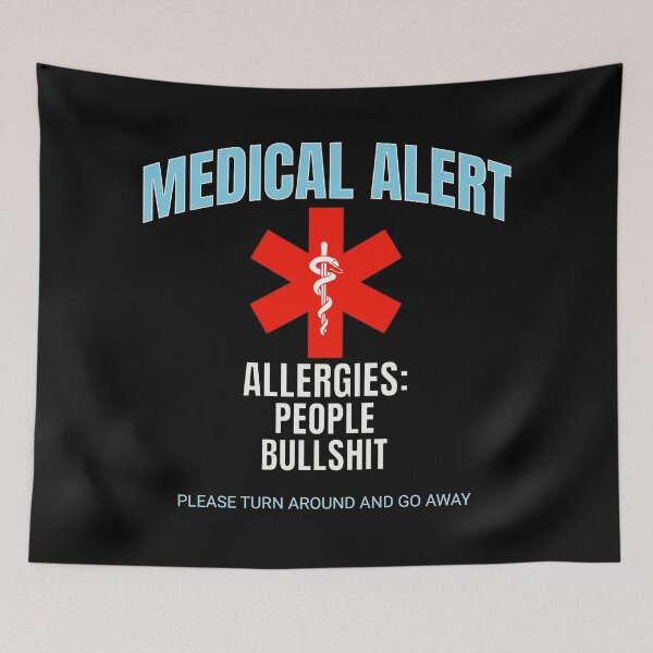 Item preview, Medical Alert. Alergies: People & Bullshit designed and sold by Twisted-Teeze.