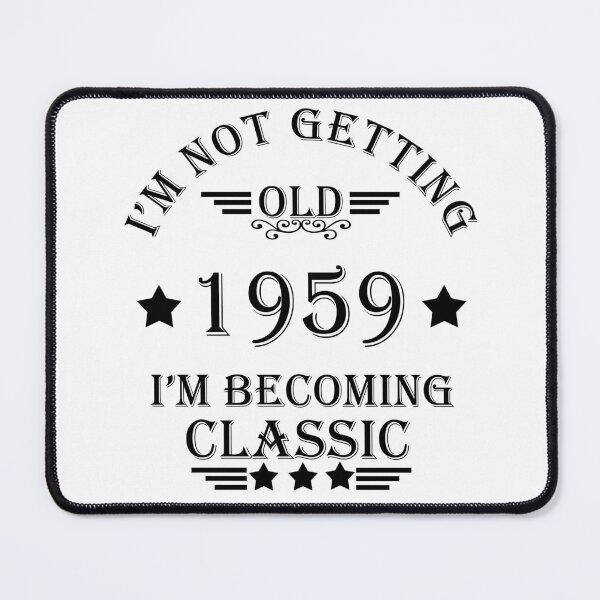 Item preview, I'm not getting old I'm becoming a legend classic born in 1959 birthday designed and sold by Alexaltay.