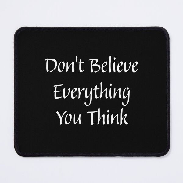 Item preview,  Don’t Believe Everything You Think designed and sold by nagmga89.