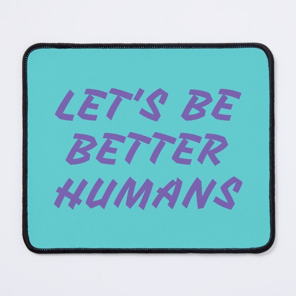 Item preview, let's be better humans designed and sold by KOKOTART.