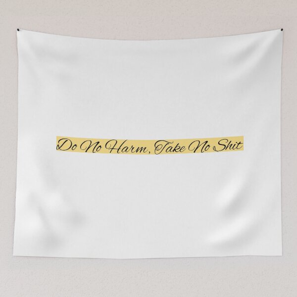Item preview, Do No Harm, Take No Shit designed and sold by nagmga89.