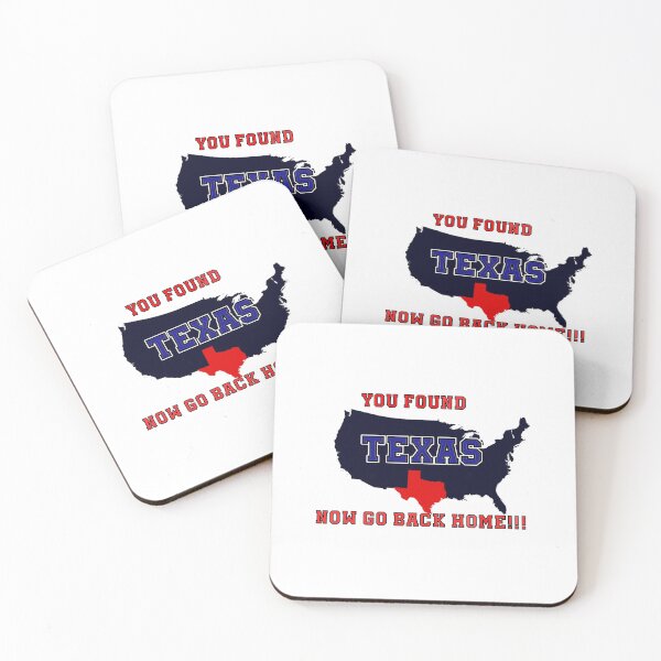Item preview, You Found Texas, Now Go Back Home designed and sold by PhansCustoms.