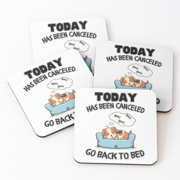 Item preview, Today is Canceled,Go Back To Bed Dog designed and sold by Psycho-Crazy.