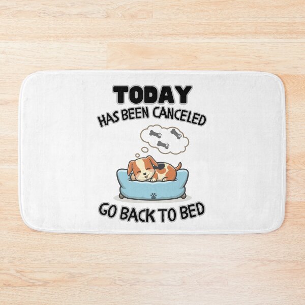 Item preview, Today is Canceled,Go Back To Bed Dog designed and sold by Psycho-Crazy.